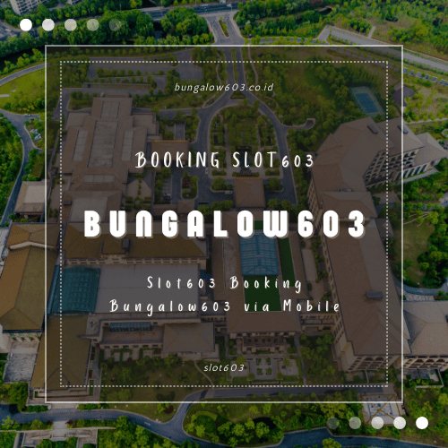 Slot603 Booking Bungalow603 via Mobile