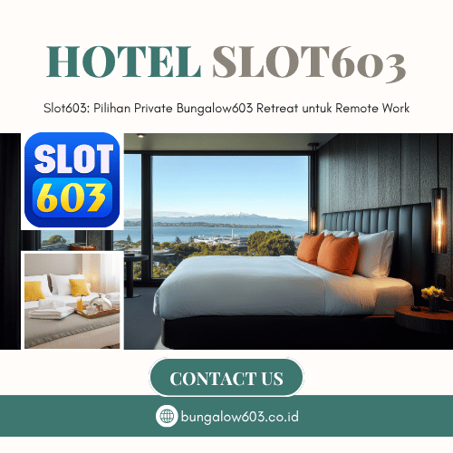 Slot603: Pilihan Private Bungalow603 Retreat untuk Remote Work