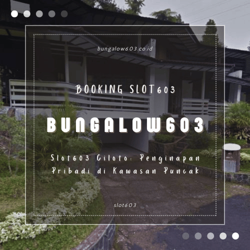 Slot603 Ciloto: Penginapan Pribadi di Kawasan Puncak